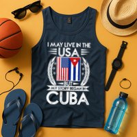I May Live In The USA But My Story Began In Cuba Tank Top