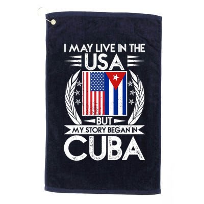 I May Live In The USA But My Story Began In Cuba Golf Towel
