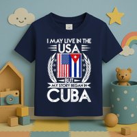 I May Live In The USA But My Story Began In Cuba Toddler T-Shirt