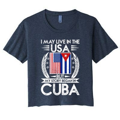 I May Live In The USA But My Story Began In Cuba Crop Top