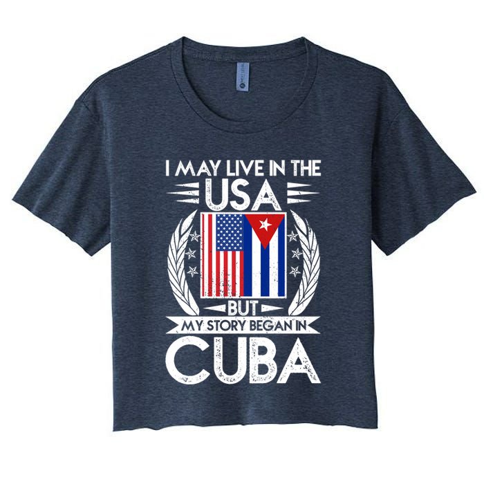 I May Live In The USA But My Story Began In Cuba Crop Top