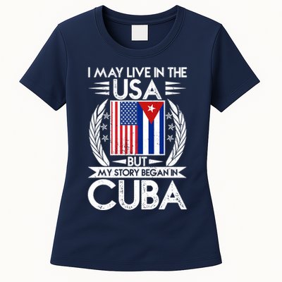 I May Live In The USA But My Story Began In Cuba Womens T-Shirt