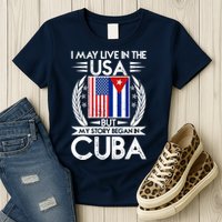 I May Live In The USA But My Story Began In Cuba Womens T-Shirt