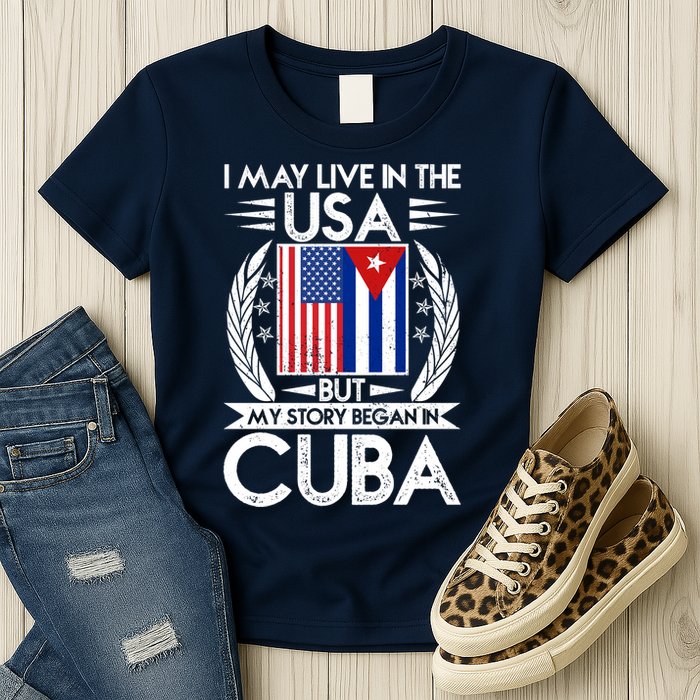 I May Live In The USA But My Story Began In Cuba Womens T-Shirt