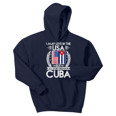 I May Live In The USA But My Story Began In Cuba Kids Hoodie