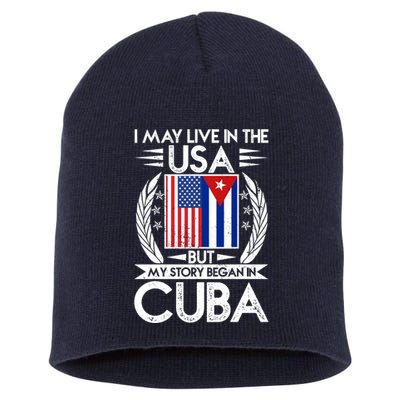 I May Live In The USA But My Story Began In Cuba Short Acrylic Beanie