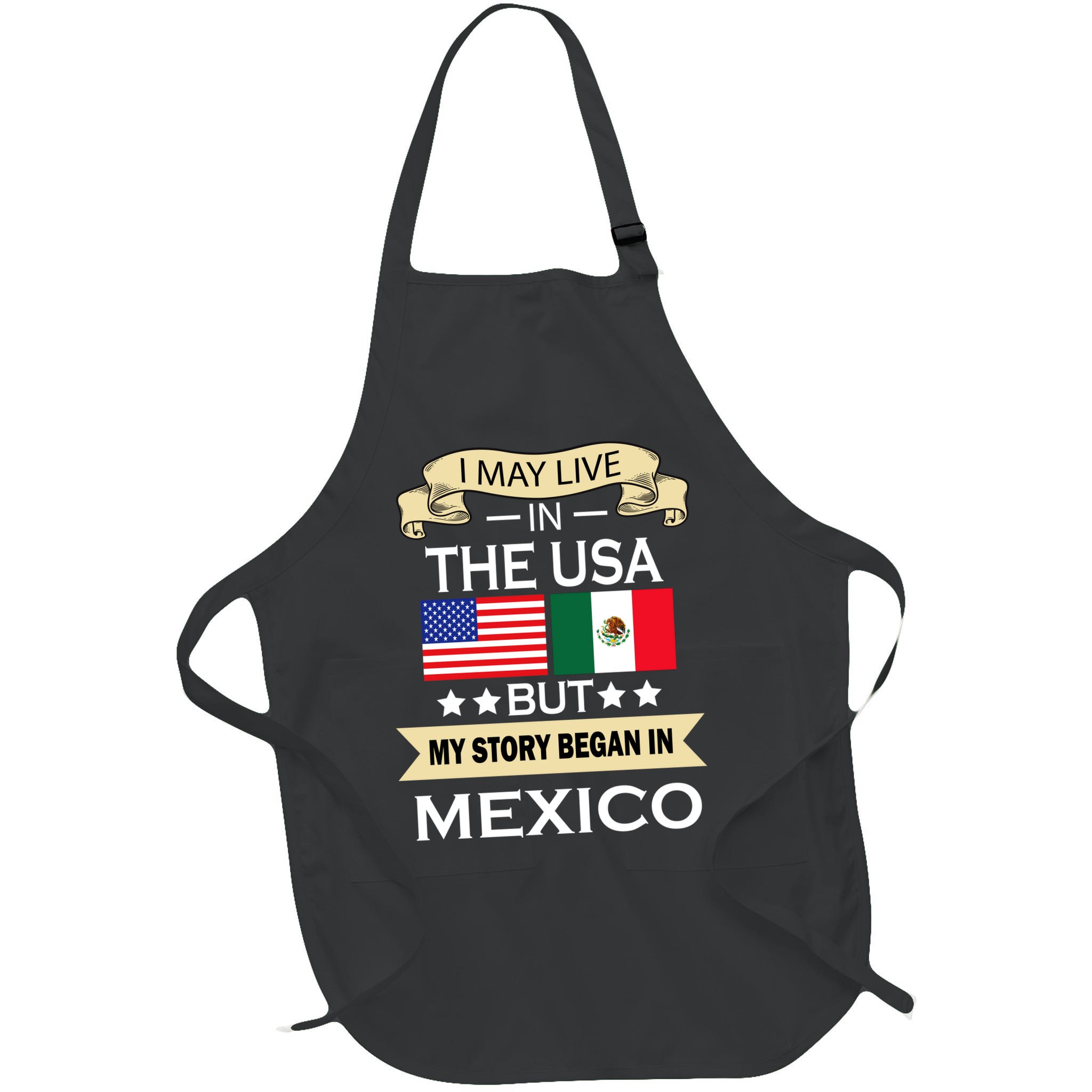 I May Live In The USA But My Story Began In Mexico Apron
