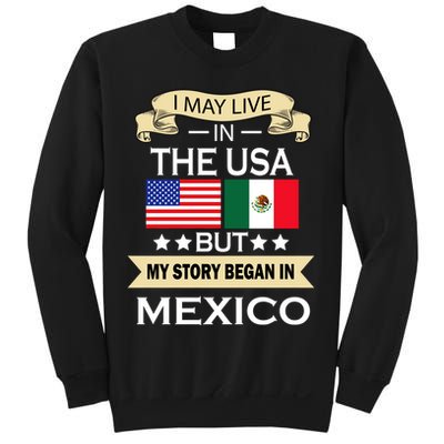 I May Live In The USA But My Story Began In Mexico Sweatshirt