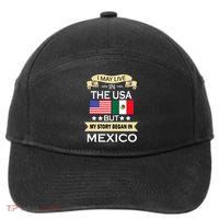 I May Live In The USA But My Story Began In Mexico 7-Panel Snapback Hat