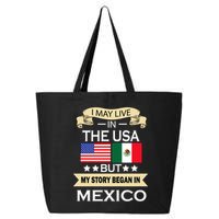 I May Live In The USA But My Story Began In Mexico 25L Jumbo Tote