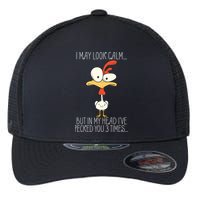 I May Look Calm But In My Head I Pecked You 3 Times Flexfit Unipanel Trucker Cap
