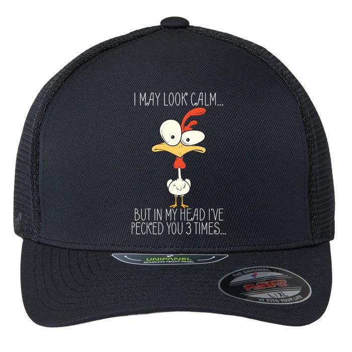 I May Look Calm But In My Head I Pecked You 3 Times Flexfit Unipanel Trucker Cap