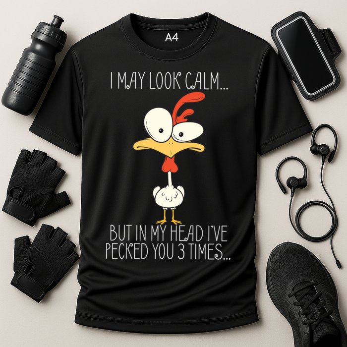 I May Look Calm But In My Head I Pecked You 3 Times Performance Shirt