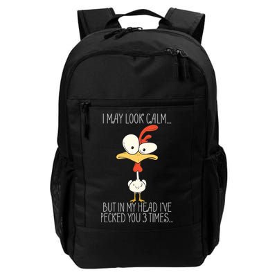 I May Look Calm But In My Head I Pecked You 3 Times Backpack