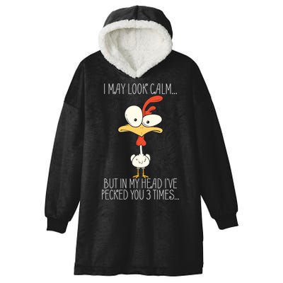 I May Look Calm But In My Head I Pecked You 3 Times Hooded Wearable Blanket