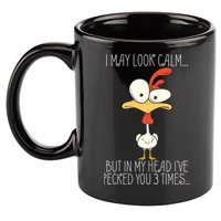 I May Look Calm But In My Head I Pecked You 3 Times 11oz C Handle Ceramic Mug