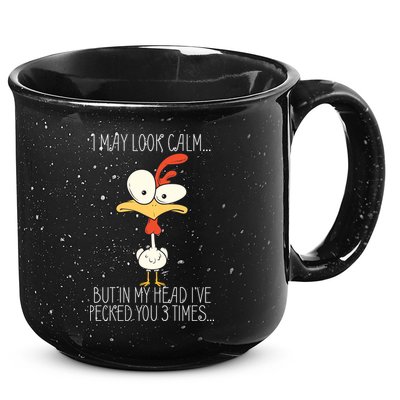 I May Look Calm But In My Head I Pecked You 3 Times 15oz Campfire Ceramic Mug