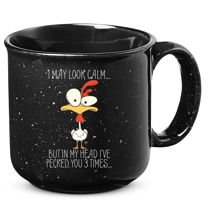 I May Look Calm But In My Head I Pecked You 3 Times 15oz Campfire Ceramic Mug
