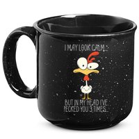 I May Look Calm But In My Head I Pecked You 3 Times 15oz Campfire Ceramic Mug