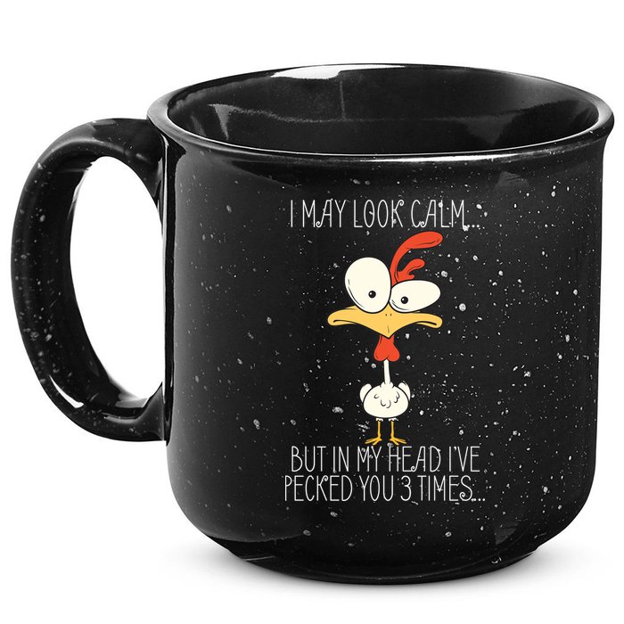 I May Look Calm But In My Head I Pecked You 3 Times 15oz Campfire Ceramic Mug