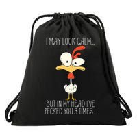 I May Look Calm But In My Head I Pecked You 3 Times Drawstring Bag