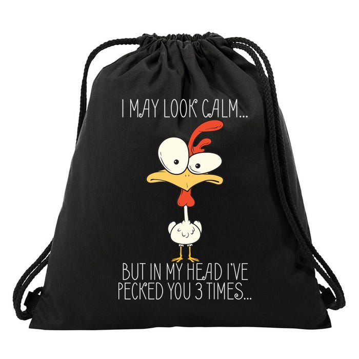 I May Look Calm But In My Head I Pecked You 3 Times Drawstring Bag