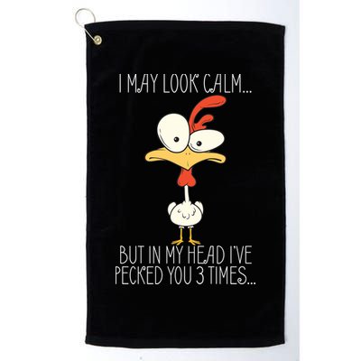 I May Look Calm But In My Head I Pecked You 3 Times Golf Towel