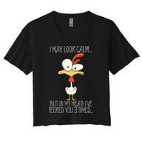 I May Look Calm But In My Head I Pecked You 3 Times Crop Top