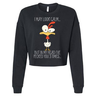 I May Look Calm But In My Head I Pecked You 3 Times Cropped Pullover Crew