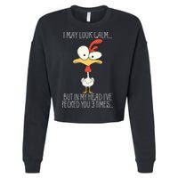 I May Look Calm But In My Head I Pecked You 3 Times Cropped Pullover Crew