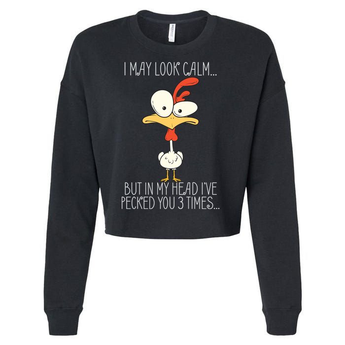 I May Look Calm But In My Head I Pecked You 3 Times Cropped Pullover Crew