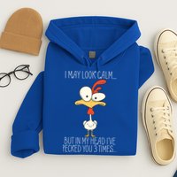 I May Look Calm But In My Head I Pecked You 3 Times Hoodie