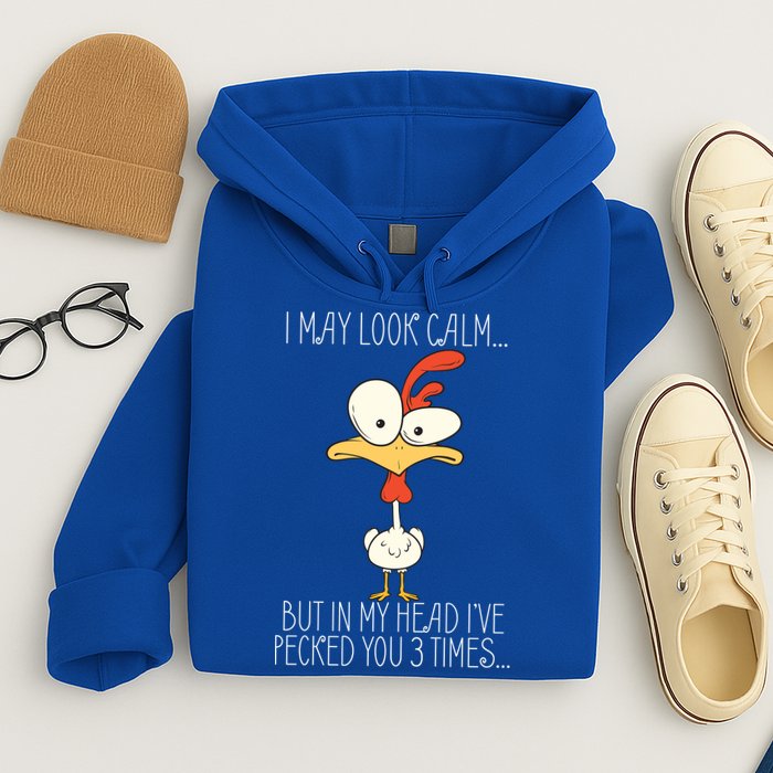 I May Look Calm But In My Head I Pecked You 3 Times Hoodie