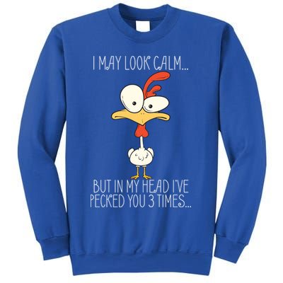 I May Look Calm But In My Head I Pecked You 3 Times Sweatshirt