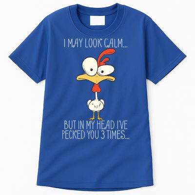 I May Look Calm But In My Head I Pecked You 3 Times Tall T-Shirt