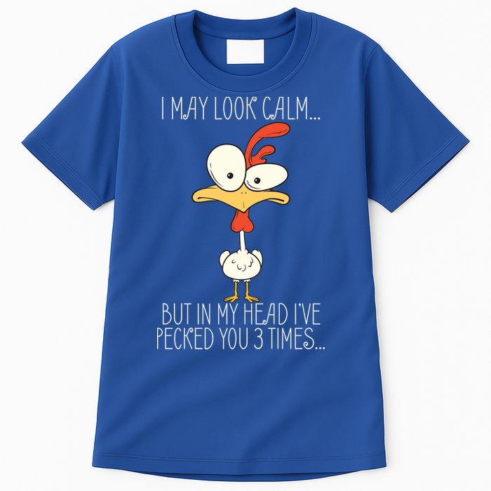 I May Look Calm But In My Head I Pecked You 3 Times Tall T-Shirt