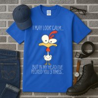 I May Look Calm But In My Head I Pecked You 3 Times Tall T-Shirt