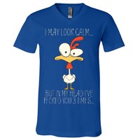 I May Look Calm But In My Head I Pecked You 3 Times V-Neck T-Shirt