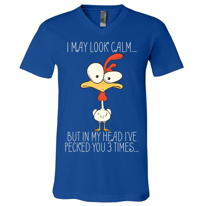 I May Look Calm But In My Head I Pecked You 3 Times V-Neck T-Shirt