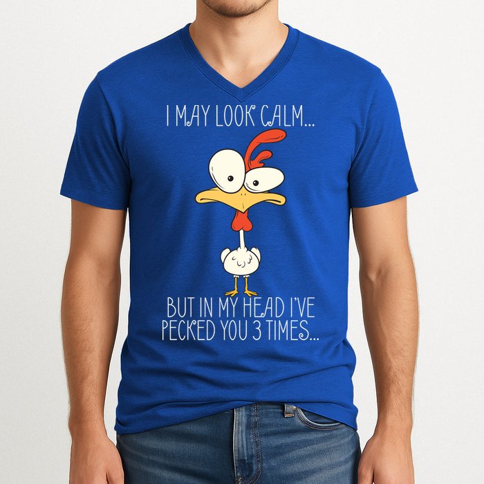 I May Look Calm But In My Head I Pecked You 3 Times V-Neck T-Shirt