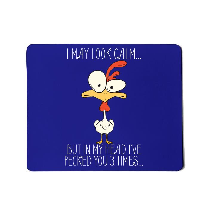 I May Look Calm But In My Head I Pecked You 3 Times Mousepad