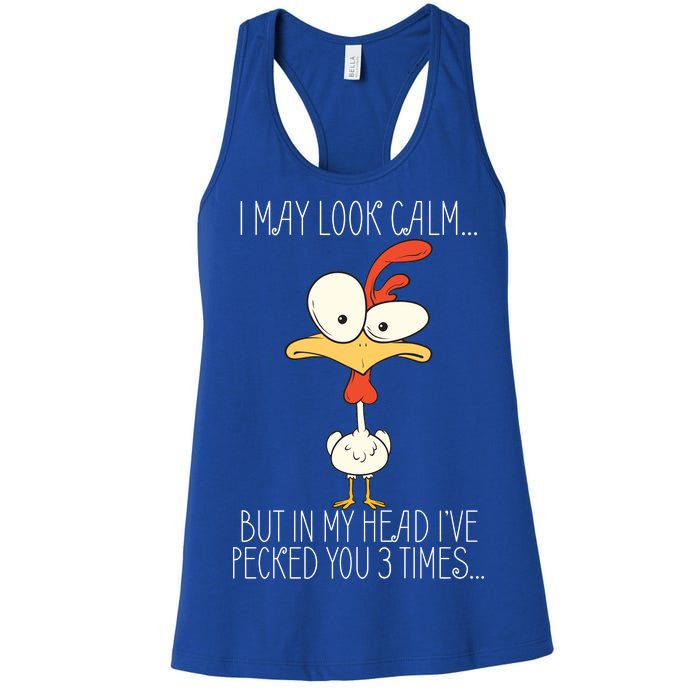 I May Look Calm But In My Head I Pecked You 3 Times Women's Racerback Tank