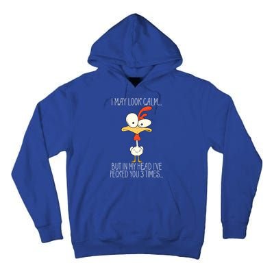 I May Look Calm But In My Head I Pecked You 3 Times Tall Hoodie