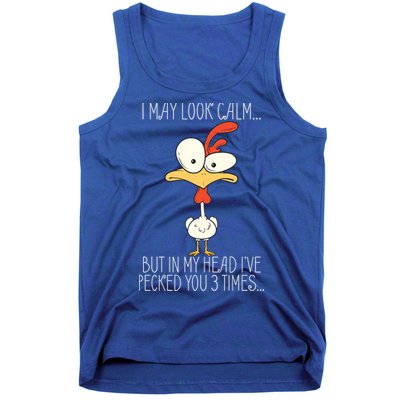 I May Look Calm But In My Head I Pecked You 3 Times Tank Top