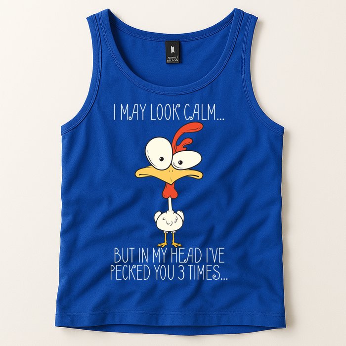 I May Look Calm But In My Head I Pecked You 3 Times Tank Top