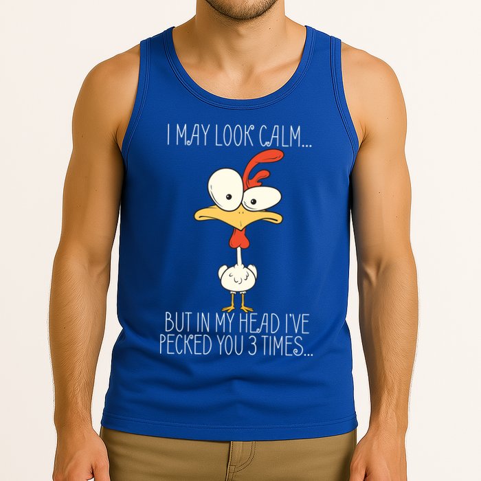 I May Look Calm But In My Head I Pecked You 3 Times Tank Top