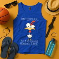 I May Look Calm But In My Head I Pecked You 3 Times Tank Top