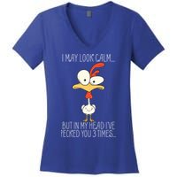 I May Look Calm But In My Head I Pecked You 3 Times Women's V-Neck T-Shirt