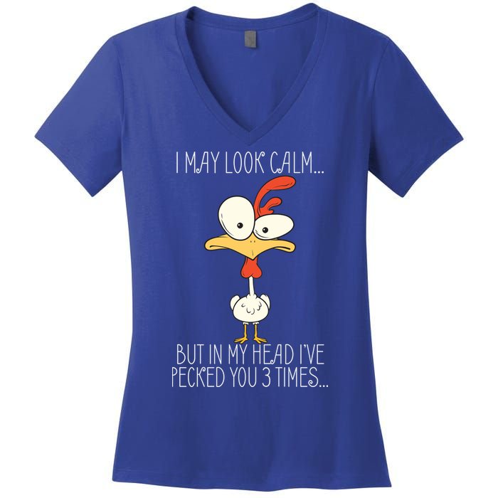 I May Look Calm But In My Head I Pecked You 3 Times Women's V-Neck T-Shirt