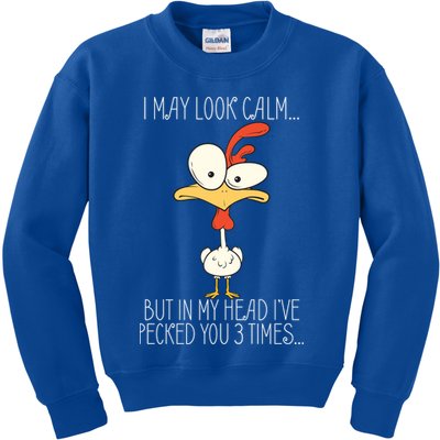 I May Look Calm But In My Head I Pecked You 3 Times Kids Sweatshirt